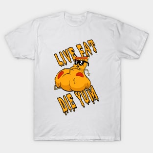 live fat die yum! T-Shirt